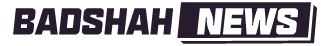 Badshah News